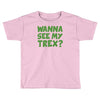 wanna see my t rex Toddler T-shirt