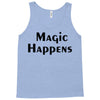 magic happens Tank Top