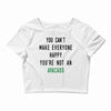 You Can't Make Everyone Happy You're Not an Avacado Crop Top