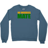 no worries mate Crewneck Sweatshirt