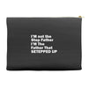 I&rsquo;M not the Step Father I&rsquo;M The Father That STEPPED UP Accessory Pouches