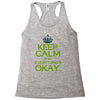 keep calm everything okay Racerback Tank