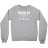geek is the new sexy Crewneck Sweatshirt