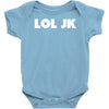 lol jk Baby Onesie