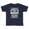 I've Been Called A Lot Of Names But Legend Is My Favorite Toddler T-shirt