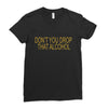 don't you drop Ladies Fitted T-Shirt