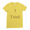 i tried Ladies Fitted T-Shirt
