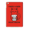 RIGHT MEOW BEER CAT iPad Mini 4