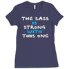 the sass is strong with this one Ladies Fitted T-Shirt