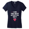 I Am The Best Mother's Day Gift Ever Women's V-Neck T-Shirt