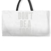 don't be a tool Weekender Totes