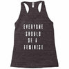 everyone should be feminist Racerback Tank