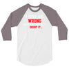 i may be wrong 3/4 Sleeve Shirt