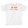 on day release Toddler T-shirt