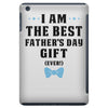 I Am The Best Father's Day Gift Ever Boy iPad Mini