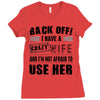 back off i have a crazy wife and i'm not afraid to user her Ladies Fitted T-Shirt