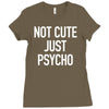 not cute just psycho Ladies Fitted T-Shirt