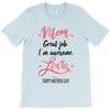 Mom Great Job I m Awesome Love Happy Mother's Day T-Shirt