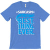 sarcasm is the best thing T-Shirt