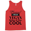 please i was vegan before it was cool Tank Top
