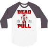 dead pull 3/4 Sleeve Shirt
