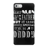 any man can be a father but it takes someone special to be a daddy 2 iPhone 7 Case
