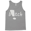 b!tch Tank Top