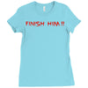 finish him Ladies Fitted T-Shirt