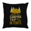 dude that camp trip in tents funny Throw Pillow