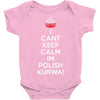 i can't keep calm i'm polish kurwa poland Baby Onesie