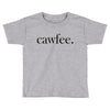 cawfee Toddler T-shirt