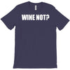 wine not T-Shirt
