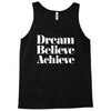 dream believe achieve Tank Top