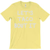 lets taco bout it T-Shirt