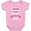 All Women Created Equal But The Best Born In March Baby Onesie