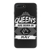 Queens Are Born In May iPhone 7 Plus Case