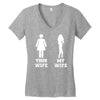 my wife your wife Women's V-Neck T-Shirt