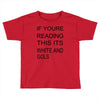 if youre reading this its white and gold Toddler T-shirt