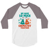 We Have So Much Chemistry Together 3/4 Sleeve Shirt