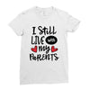 I Still Live With My Parents Ladies Fitted T-Shirt