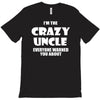 i'm the crazy uncle T-Shirt