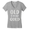 old is the new gold Women's V-Neck T-Shirt