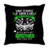 Want To Know If There Is L fe After Death Mess With My Brother And Fin Throw Pillow