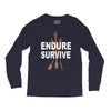 endure and survive Long Sleeve Shirts