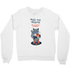tell me more Crewneck Sweatshirt