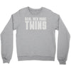 real men make twins Crewneck Sweatshirt