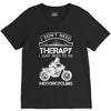 I Don't Need Therapy Just to Go Motorcycling V-Neck Tee