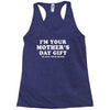 I'm Your Mother's Day Gift Dad Says You're Welcome Racerback Tank