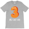 i can't even T-Shirt