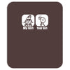 my girl your girl funny Mousepad